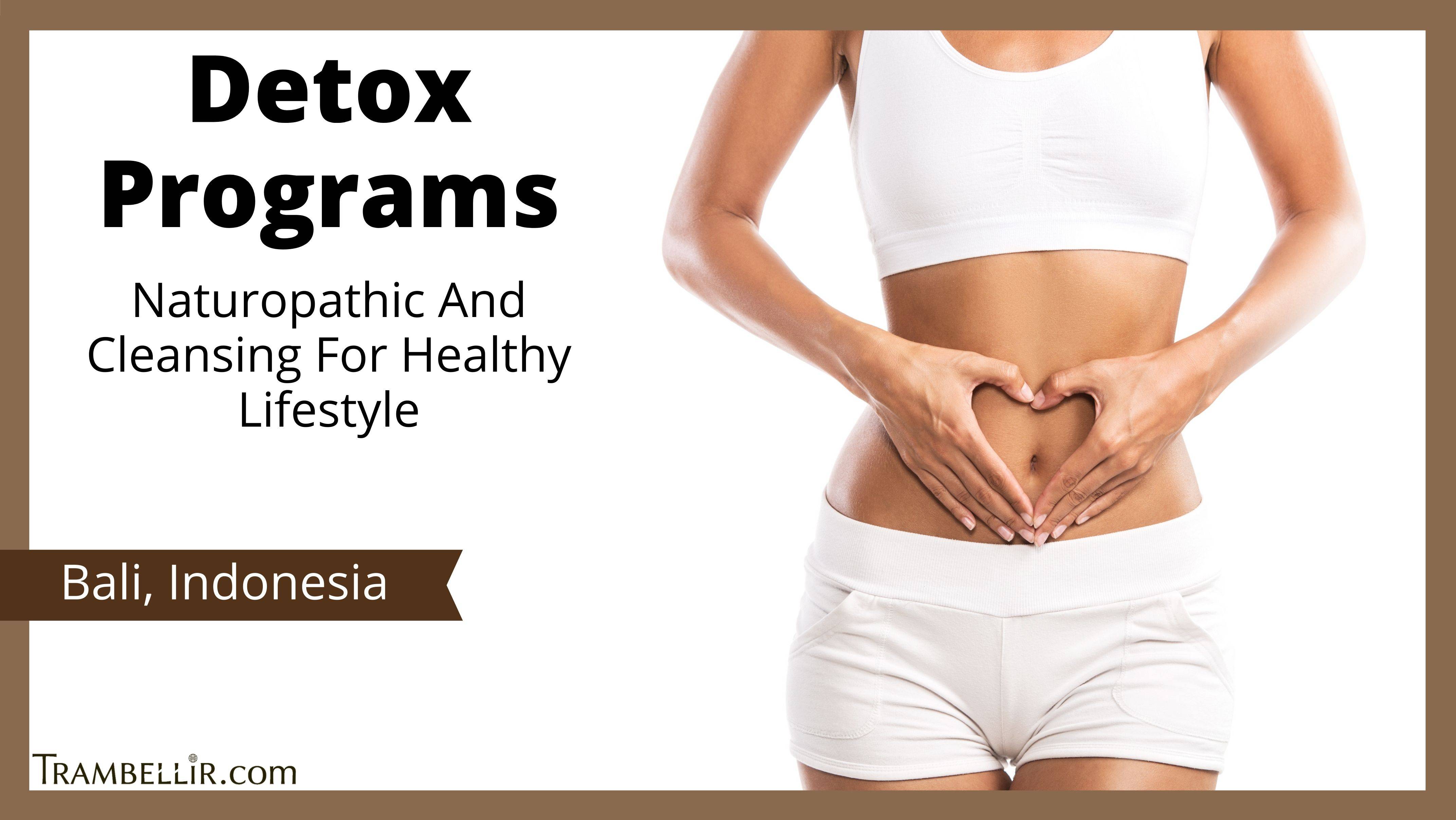 Detox Programs (Naturopathic And Cleansing For Healthy Lifestyle